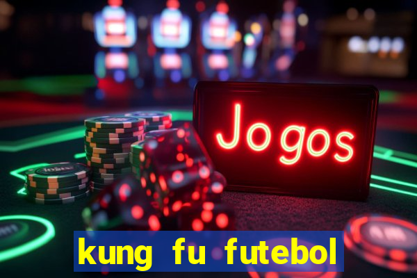 kung fu futebol clube dublado torrent